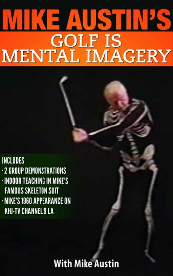 Mike Austin - Golf is Mental Imagery Video
